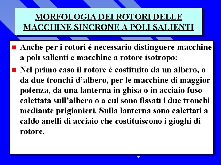 MORFOLOGIA DEI ROTORI DELLE MACCHINE SINCRONE A POLI SALIENTI n n Anche per i