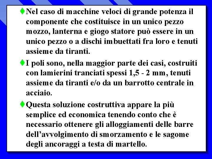 t Nel caso di macchine veloci di grande potenza il componente che costituisce in