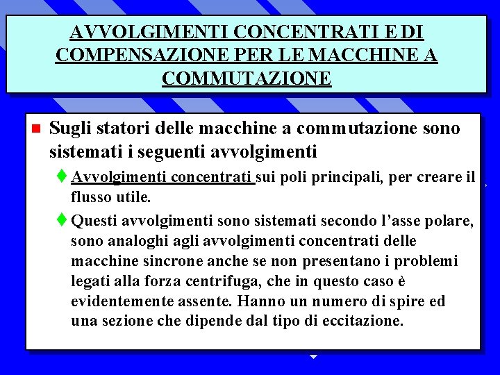 AVVOLGIMENTI CONCENTRATI E DI COMPENSAZIONE PER LE MACCHINE A COMMUTAZIONE n Sugli statori delle