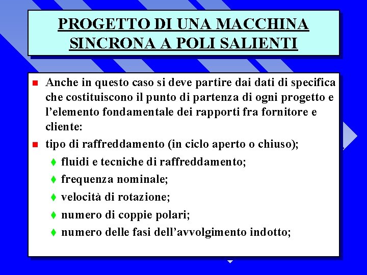 PROGETTO DI UNA MACCHINA SINCRONA A POLI SALIENTI n n Anche in questo caso