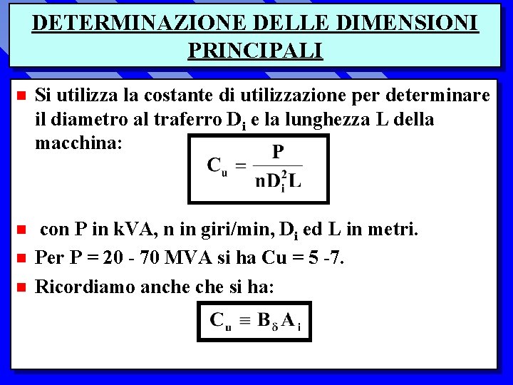 DETERMINAZIONE DELLE DIMENSIONI PRINCIPALI n Si utilizza la costante di utilizzazione per determinare il