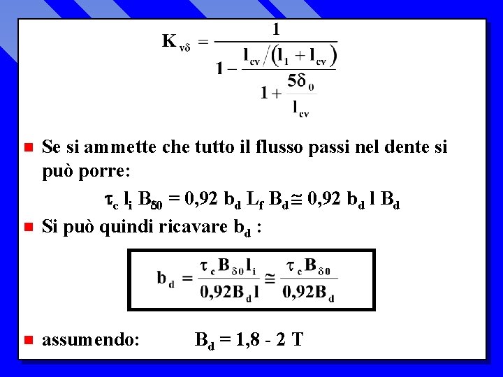 n Se si ammette che tutto il flusso passi nel dente si può porre: