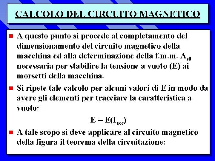 CALCOLO DEL CIRCUITO MAGNETICO n n n A questo punto si procede al completamento