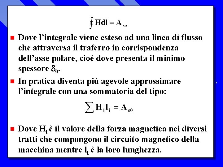 n n n Dove l’integrale viene esteso ad una linea di flusso che attraversa