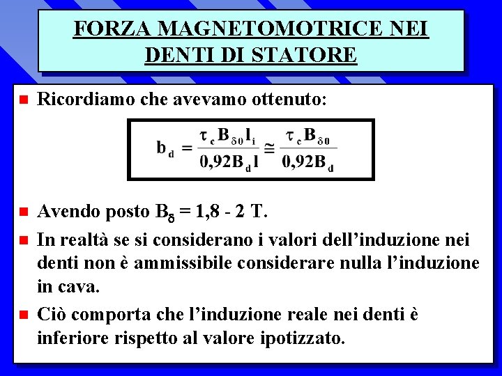 FORZA MAGNETOMOTRICE NEI DENTI DI STATORE n Ricordiamo che avevamo ottenuto: n Avendo posto