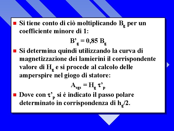 n n n Si tiene conto di ciò moltiplicando Bg per un coefficiente minore