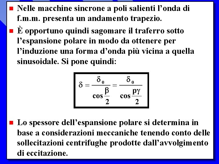 n n n Nelle macchine sincrone a poli salienti l’onda di f. m. m.