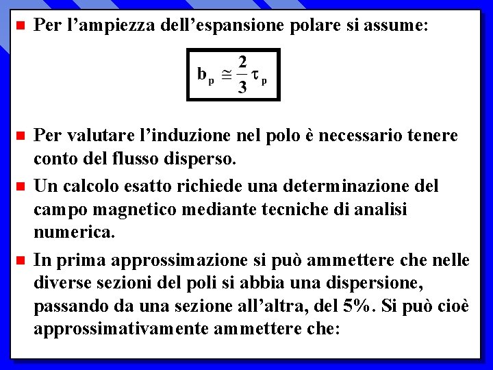 n Per l’ampiezza dell’espansione polare si assume: n Per valutare l’induzione nel polo è