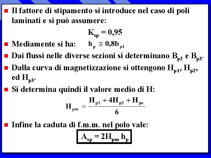 n n n Il fattore di stipamento si introduce nel caso di poli laminati