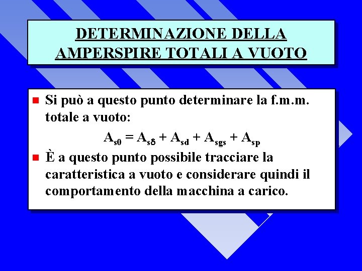 DETERMINAZIONE DELLA AMPERSPIRE TOTALI A VUOTO n n Si può a questo punto determinare