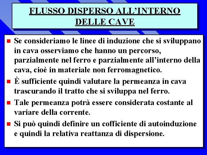 FLUSSO DISPERSO ALL’INTERNO DELLE CAVE n n Se consideriamo le linee di induzione che