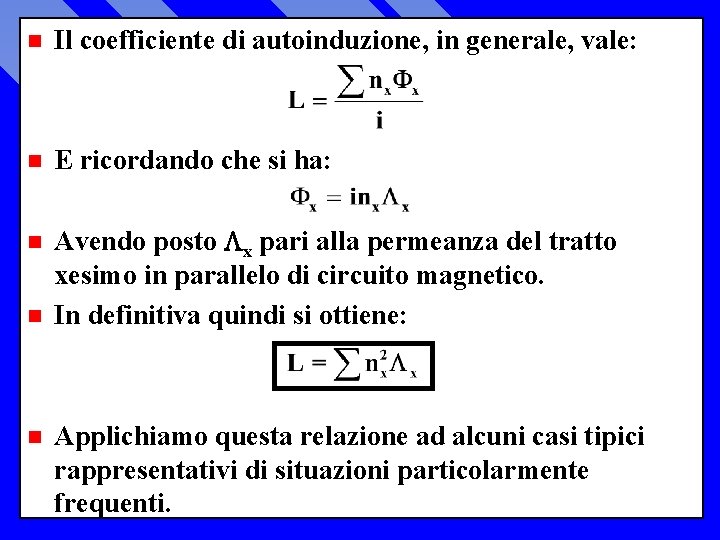 n Il coefficiente di autoinduzione, in generale, vale: n E ricordando che si ha: