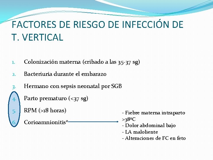 FACTORES DE RIESGO DE INFECCIÓN DE T. VERTICAL 1. Colonización materna (cribado a las