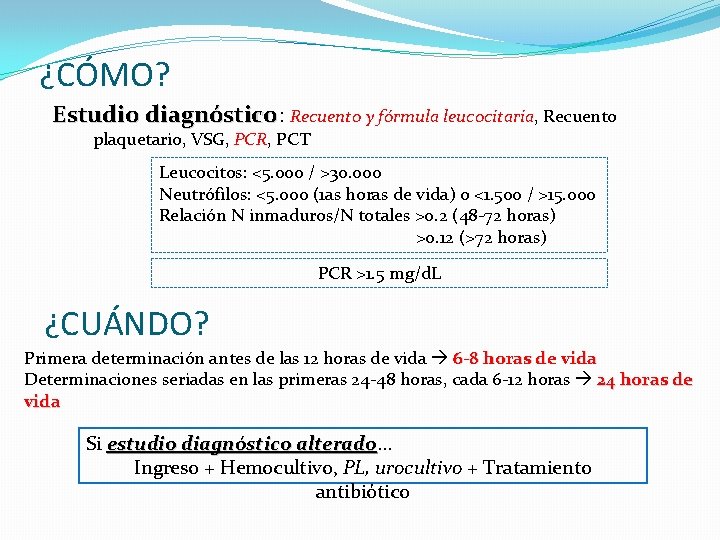 ¿CÓMO? Estudio diagnóstico: diagnóstico Recuento y fórmula leucocitaria, Recuento plaquetario, VSG, PCR, PCT Leucocitos: