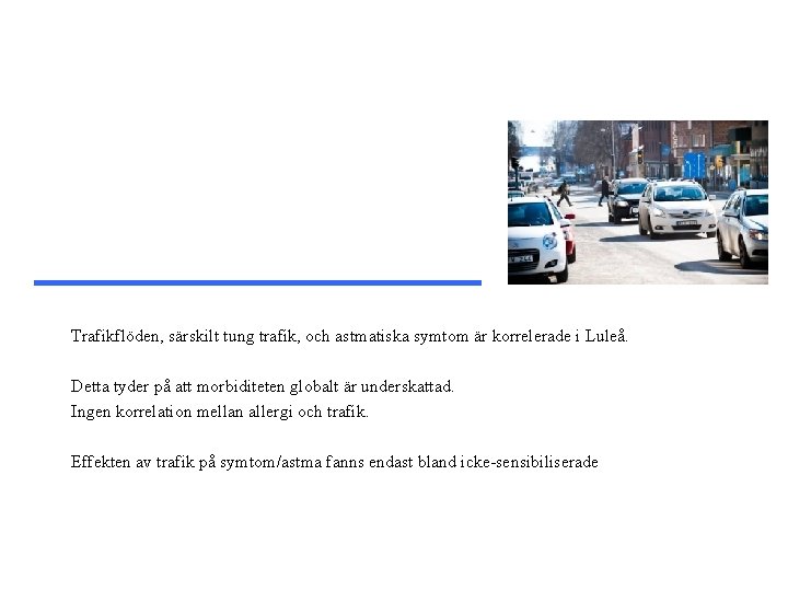 Trafikflöden, särskilt tung trafik, och astmatiska symtom är korrelerade i Luleå. Detta tyder på