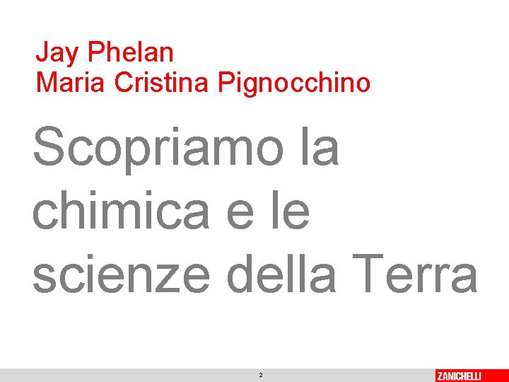 Jay Phelan Maria Cristina Pignocchino Scopriamo la chimica e le scienze della Terra 2