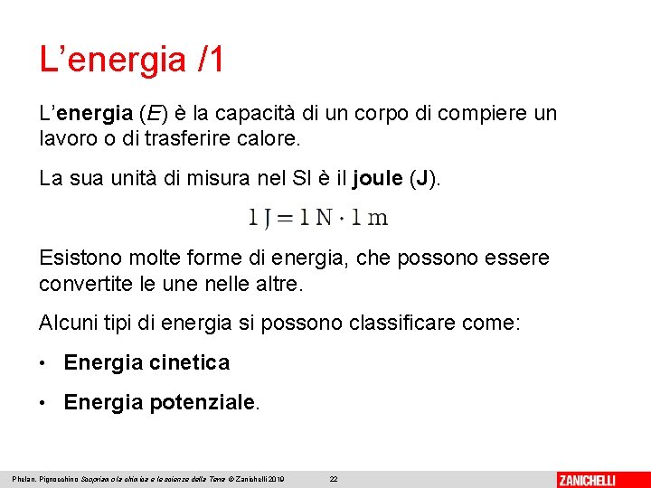 L’energia /1 L’energia (E) è la capacità di un corpo di compiere un lavoro