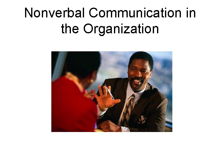 Nonverbal Communication in the Organization 