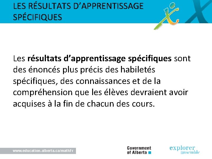 LES RÉSULTATS D’APPRENTISSAGE SPÉCIFIQUES Les résultats d’apprentissage spécifiques sont des énoncés plus précis des