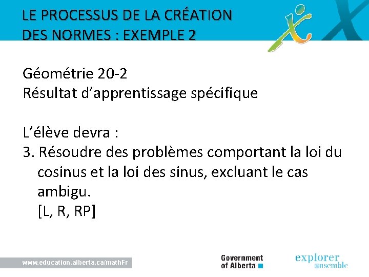 LE PROCESSUS DE LA CRÉATION DES NORMES : EXEMPLE 2 Géométrie 20 -2 Résultat