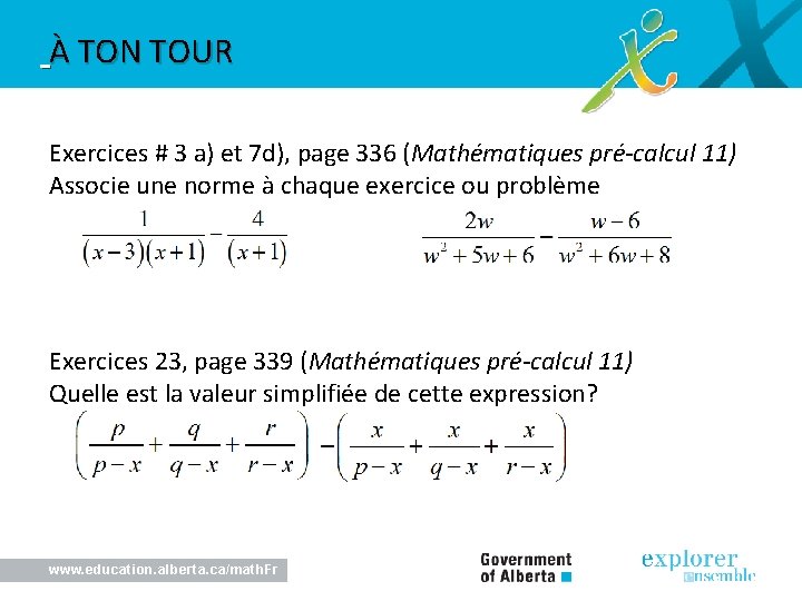 À TON TOUR Exercices # 3 a) et 7 d), page 336 (Mathématiques pré-calcul