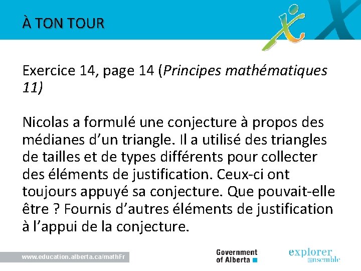À TON TOUR Exercice 14, page 14 (Principes mathématiques 11) Nicolas a formulé une
