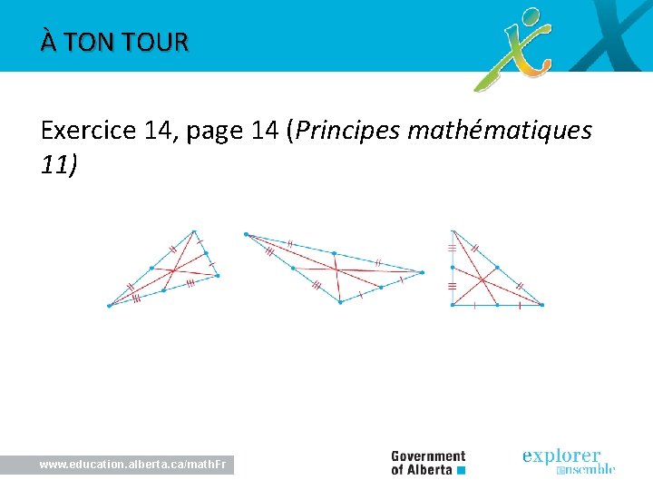 À TON TOUR Exercice 14, page 14 (Principes mathématiques 11) www. education. alberta. ca/math.