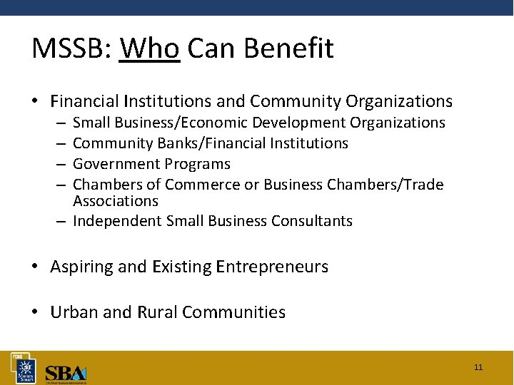 MSSB: Who Can Benefit • Financial Institutions and Community Organizations Small Business/Economic Development Organizations