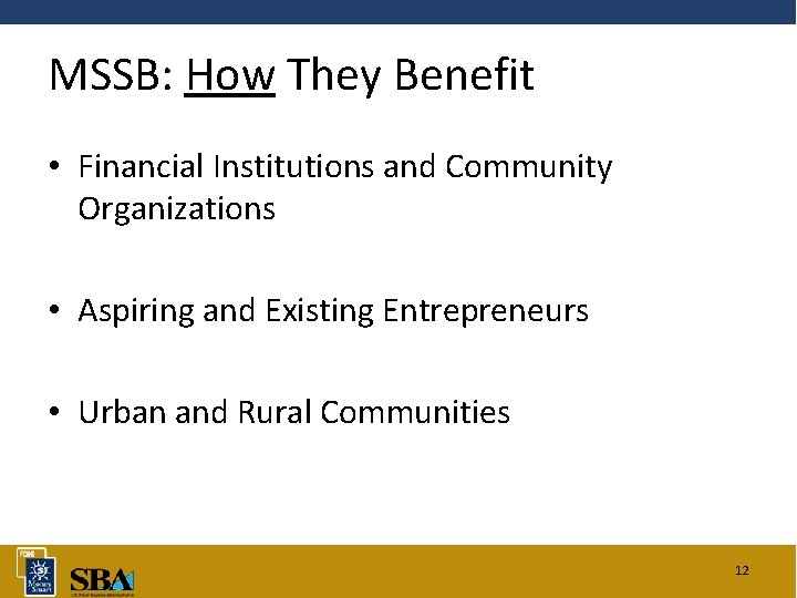 MSSB: How They Benefit • Financial Institutions and Community Organizations • Aspiring and Existing