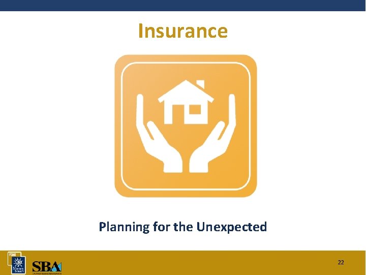 Insurance Planning for the Unexpected 22 