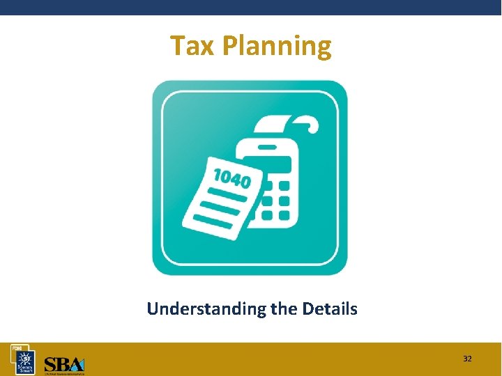 Tax Planning Understanding the Details 32 