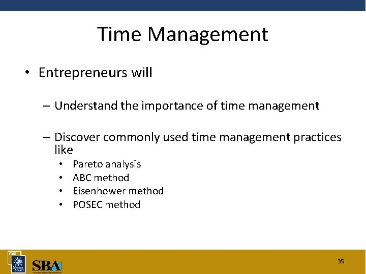 Time Management • Entrepreneurs will – Understand the importance of time management – Discover