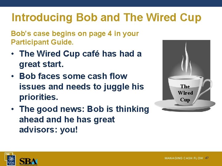 Introducing Bob and The Wired Cup Bob’s case begins on page 4 in your