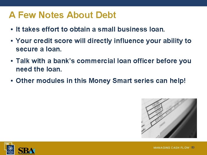 A Few Notes About Debt • It takes effort to obtain a small business