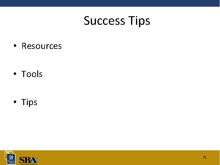 Success Tips • Resources • Tools • Tips 71 