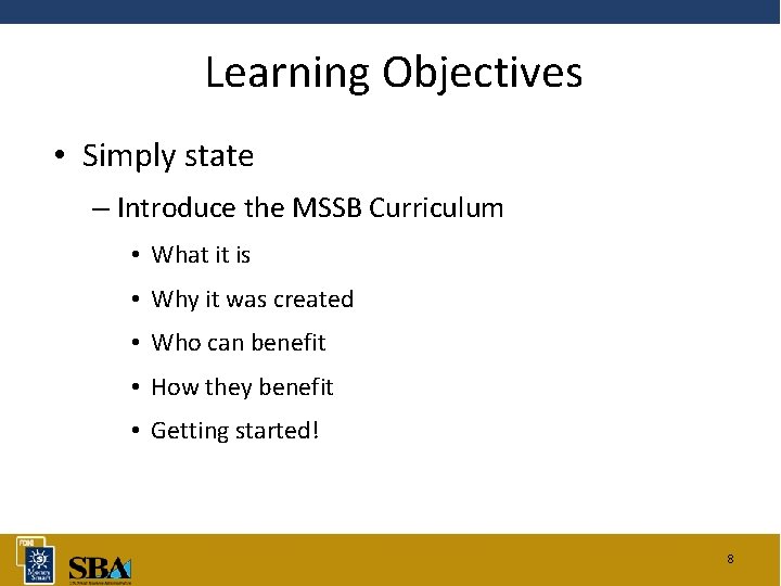 Learning Objectives • Simply state – Introduce the MSSB Curriculum • What it is