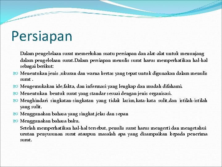 Persiapan Dalam pengelolaan surat memerlukan suatu persiapan dan alat-alat untuk menunjang dalam pengelolaan surat.