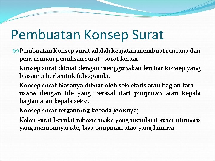 Pembuatan Konsep Surat Pembuatan Konsep surat adalah kegiatan membuat rencana dan penyusunan penulisan surat