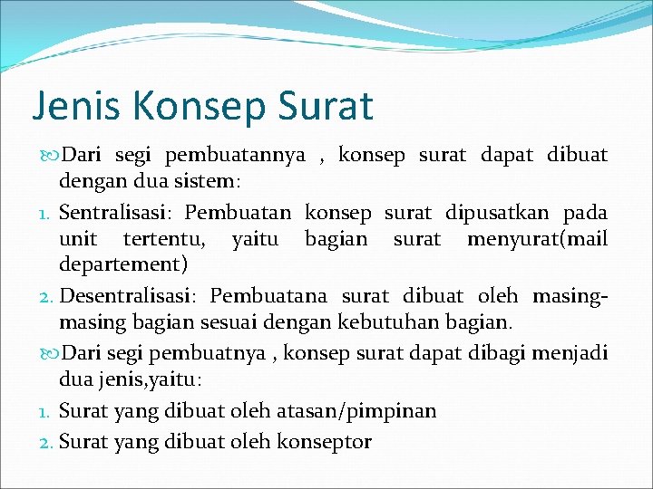 Jenis Konsep Surat Dari segi pembuatannya , konsep surat dapat dibuat dengan dua sistem: