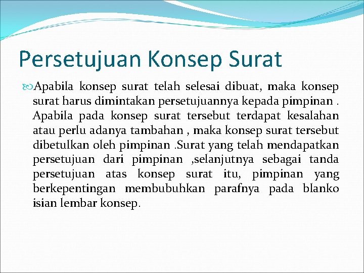 Persetujuan Konsep Surat Apabila konsep surat telah selesai dibuat, maka konsep surat harus dimintakan