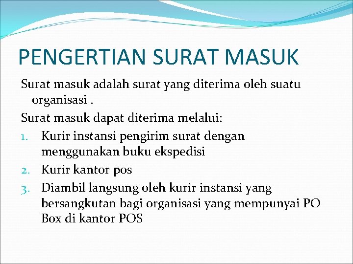 PENGERTIAN SURAT MASUK Surat masuk adalah surat yang diterima oleh suatu organisasi. Surat masuk