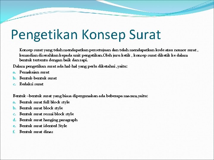 Pengetikan Konsep Surat Konsep surat yang telah mendapatkan persetujuan dan telah mendapatkan kode atau