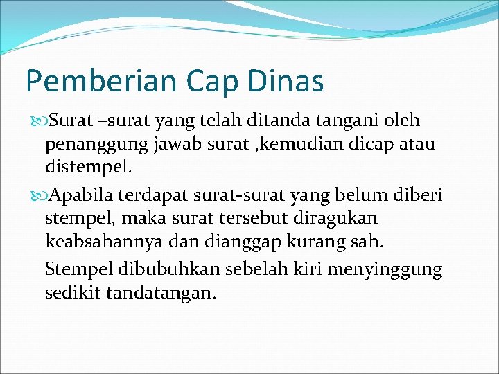 Pemberian Cap Dinas Surat –surat yang telah ditanda tangani oleh penanggung jawab surat ,