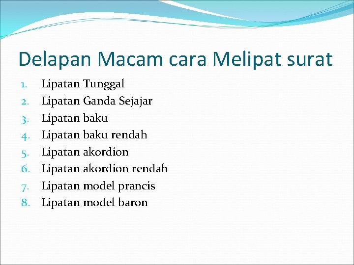 Delapan Macam cara Melipat surat 1. 2. 3. 4. 5. 6. 7. 8. Lipatan