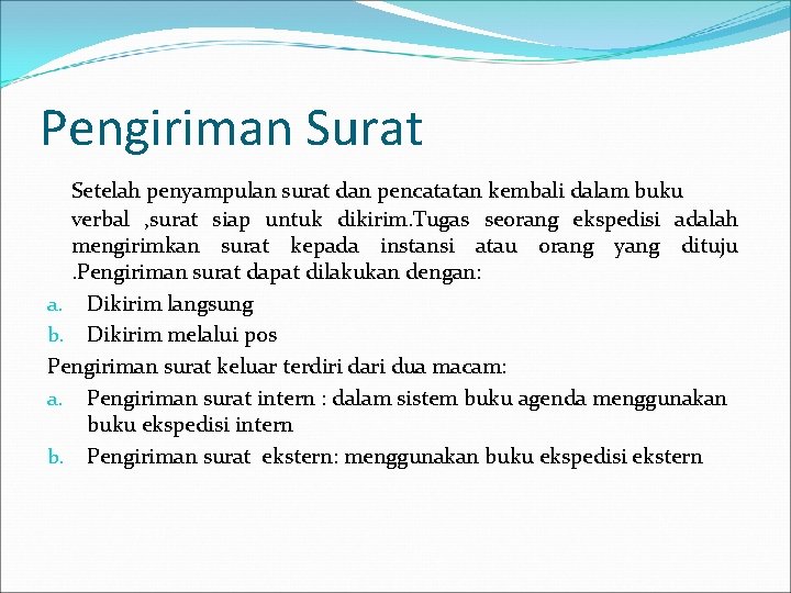 Pengiriman Surat Setelah penyampulan surat dan pencatatan kembali dalam buku verbal , surat siap