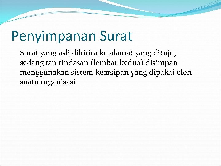 Penyimpanan Surat yang asli dikirim ke alamat yang dituju, sedangkan tindasan (lembar kedua) disimpan
