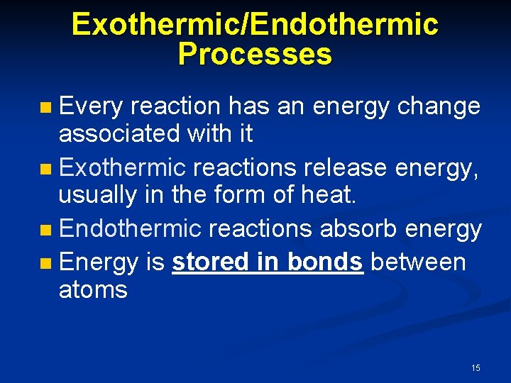 Exothermic/Endothermic Processes Every reaction has an energy change associated with it n Exothermic reactions
