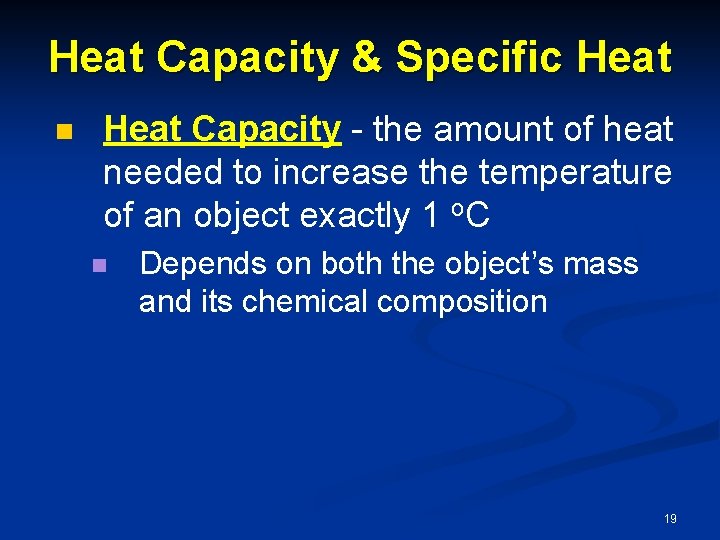 Heat Capacity & Specific Heat n Heat Capacity - the amount of heat needed