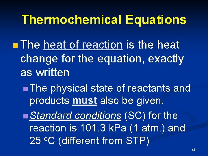 Thermochemical Equations n The heat of reaction is the heat change for the equation,