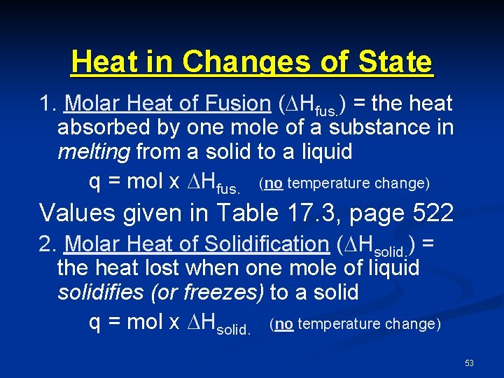 Heat in Changes of State 1. Molar Heat of Fusion ( Hfus. ) =